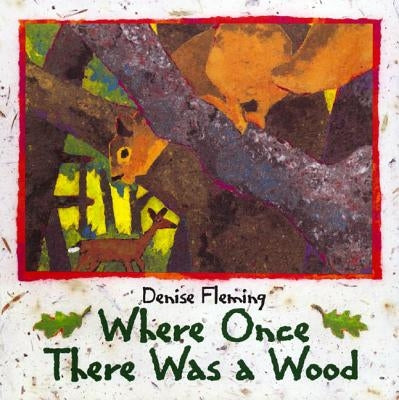 Where Once There Was a Wood by Fleming, Denise