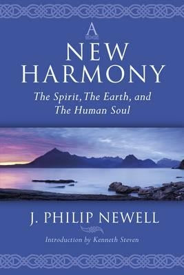 A New Harmony: The Spirit, the Earth and the Human Soul by Newell, J. Philip