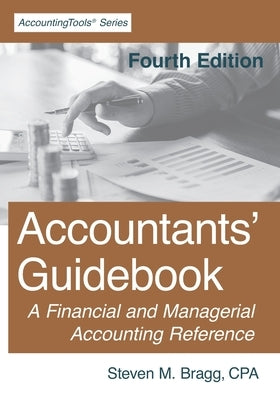 Accountants' Guidebook: Fourth Edition: A Financial and Managerial Accounting Reference by Bragg, Steven M.