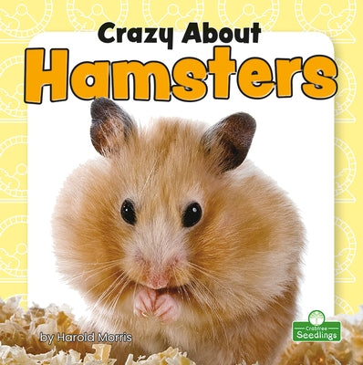 Crazy about Hamsters by Morris, Harold
