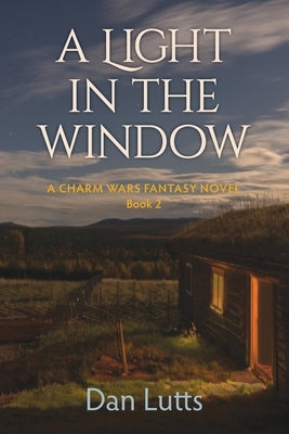 A Light in the Window: A Charm Wars Fantasy Novel by Lutts, Dan