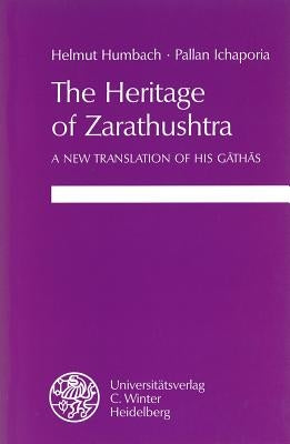 The Heritage of Zarathushtra: A New Translation of His Gathas by Humbach, Helmut