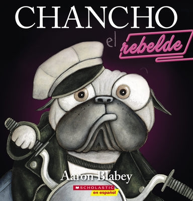 Chancho El Rebelde (Pig the Rebel) by Blabey, Aaron