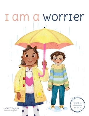 A Tale of Two Stories: I am a Worrier by Fragnito, Julie