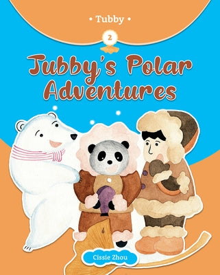 Tubby's Polar Adventures by Zhou, Cissie