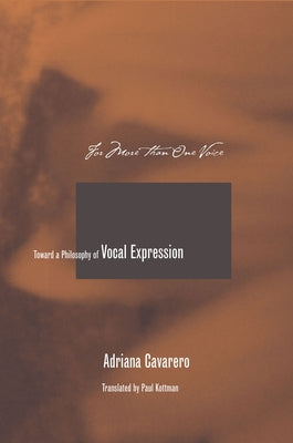 For More Than One Voice: Toward a Philosophy of Vocal Expression by Cavarero, Adriana