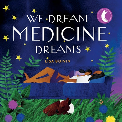We Dream Medicine Dreams by Boivin, Lisa