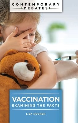Vaccination: Examining the Facts by Rosner, Lisa