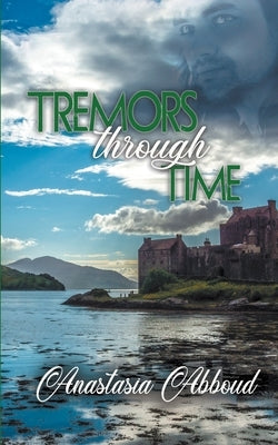 Tremors through Time by Abboud, Anastasia