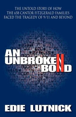 An Unbroken Bond: The Untold Story of How the 658 Cantor Fitzgerald Families Faced the Tragedy of 9/11 and Beyond by Jones, Clarence B.