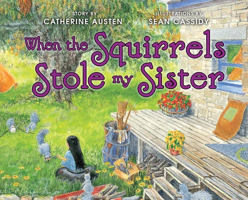 When the Squirrels Stole My Sister by Austen, Catherine