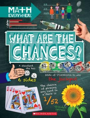 What Are the Chances?: Probability, Statistics, Ratios, and Proportions (Math Everywhere) (Library Edition) by Colson, Rob