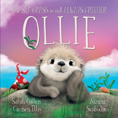 Ollie: The Sea Grass is Not Always Greener by Ellis, Carmen