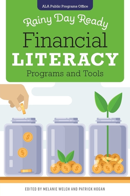 Rainy Day Ready: Financial Literacy Programs and Tools by Welch, Melanie
