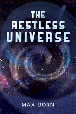 The Restless Universe by Born, Max