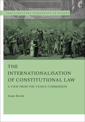 The Internationalisation of Constitutional Law: A View from the Venice Commission by Bartole, Sergio