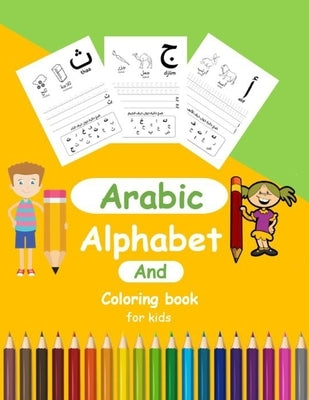 Arabic Alphabet And Coloring Book for Kids: Arabic Activity book for Toddlers and kindergartens, Learn Arabic Letters from Alif to Ya by Publishing, Arabic Alphabet