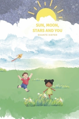 Sun, Moon, Stars, and You by Kiefer, Shante