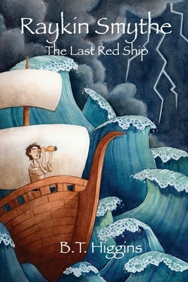 Raykin Smythe: The Last Red Ship by Higgins, B. T.