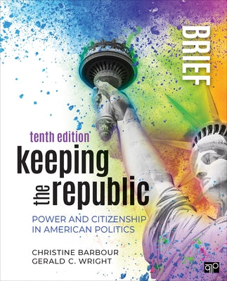 Keeping the Republic: Power and Citizenship in American Politics - Brief Edition by Barbour, Christine