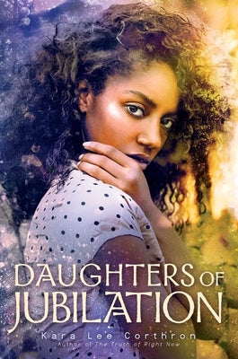Daughters of Jubilation by Corthron, Kara Lee