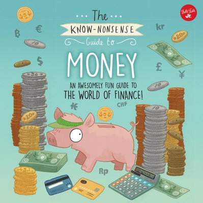The Know-Nonsense Guide to Money: An Awesomely Fun Guide to the World of Finance! by Fiedler, Heidi