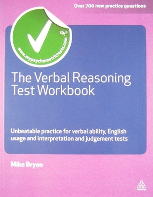 The Verbal Reasoning Test Workbook: Unbeatable Practice for Verbal Ability English Usage and Interpretation and Judgement Tests by Bryon, Mike