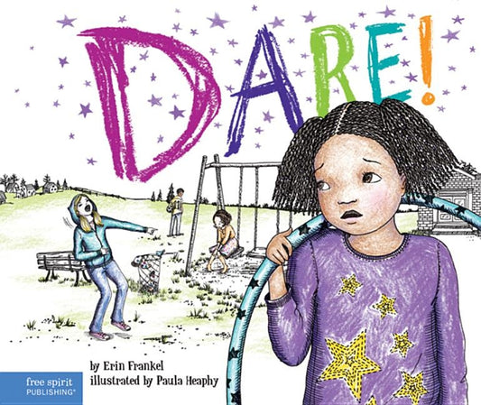 Dare!: A Story about Standing Up to Bullying in Schools by Frankel, Erin