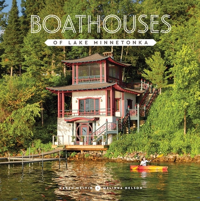 Boathouses of Lake Minnetonka by Melvin, Karen