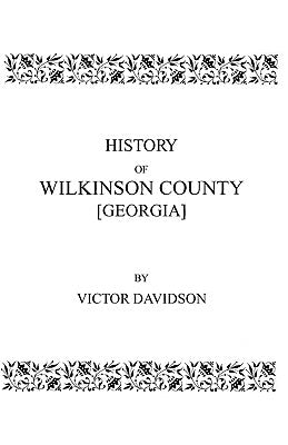 History of Wilkinson County [Georgia] by Davidson, Victor