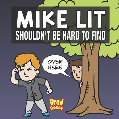 Mike Lit: Shouldn't Be Hard To Find by Gosse, Brad