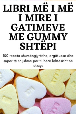 Libri MË I MË I Mire I Gatimeve Me Gummy Shtëpi by Brikena Osmani