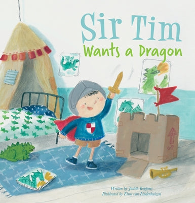 Sir Tim Wants a Dragon by Koppens, Judith
