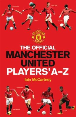 The Official Manchester United Players' A-Z by McCartney, Iain