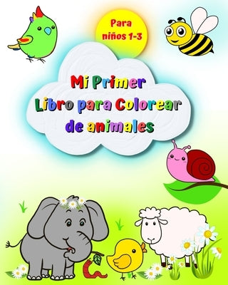 Mi Primer Libro para Colorear de animales para niños 1-3: Imágenes grandes y sencillas, elefante, león, gato, mono y muchos más by Kim, Maryan Ben