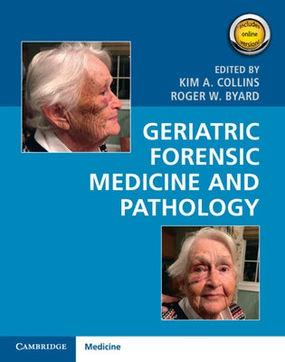 Geriatric Forensic Medicine and Pathology by Collins, Kim A.