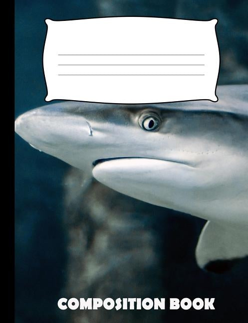 Composition Book: Shark Composition Notebook Wide Ruled by Publishing, Pinnacle Novelty