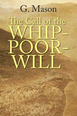 The Call of the Whip-poor-will by Mason, G.