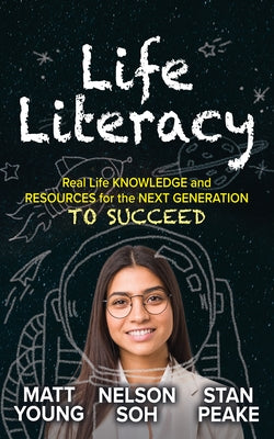 Life Literacy: Real Life Knowledge and Resources for the Next Generation to Succeed by Young, Matt