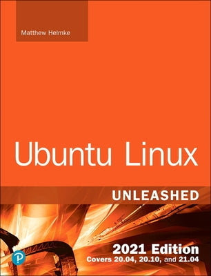 Ubuntu Linux Unleashed 2021 Edition by Helmke, Matthew