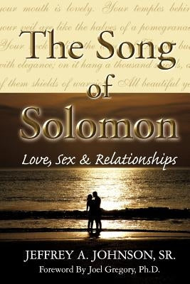 The Song of Solomon by Johnson, Jeffrey A., Sr.