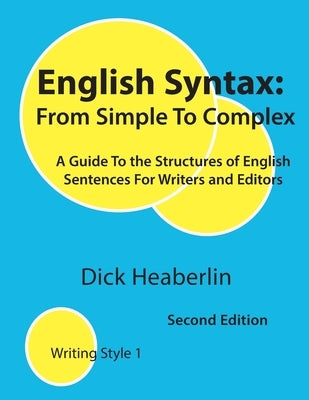 English Syntax, From Simple to Complex, Second Edition by Heaberlin, Dick
