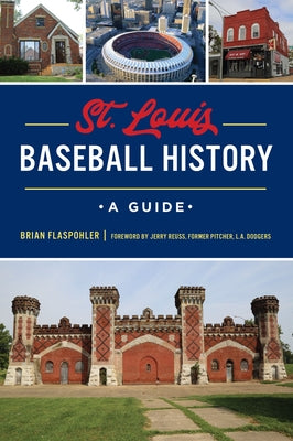 St. Louis Baseball History: A Guide by Flaspohler, Brian