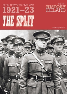 The Split: From Treaty to Civil War, 1921-23 by Gannon, Darragh