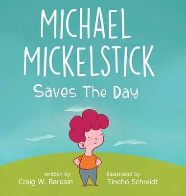Michael Mickelstick Saves The Day by Beresin, Craig W.