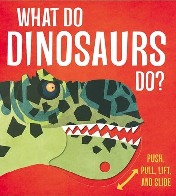 What Do Dinosaurs Do? by Watson, Lydia