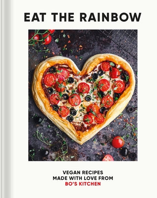 Eat the Rainbow: Vegan Recipes Made with Love by Porterfield, Harriet