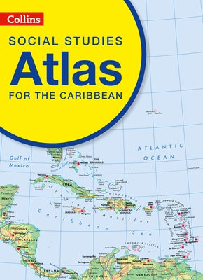 Collins Social Studies Atlas for the Caribbean by Collins Uk