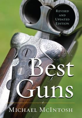 Best Guns, Revised and Updated by McIntosh, Michael