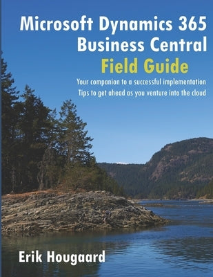 Microsoft Dynamics 365 Business Central Field Guide by Hougaard, Erik